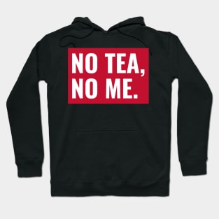 No Tea no Me Hoodie